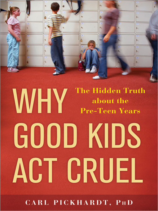 Title details for Why Good Kids Act Cruel by Carl Pickhardt - Available